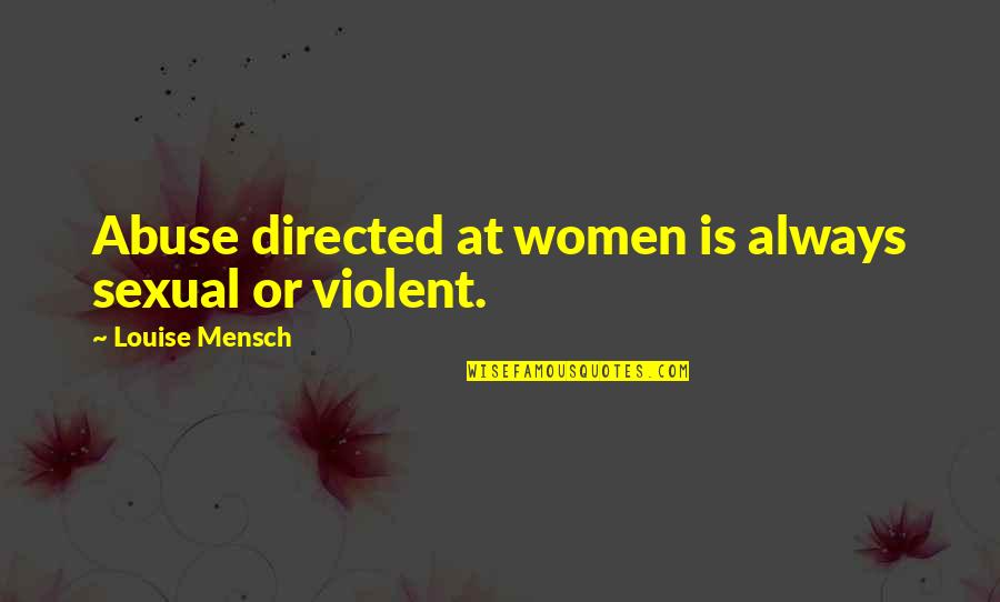 Camp X Eric Walters Quotes By Louise Mensch: Abuse directed at women is always sexual or Camp X Eric Walters Quotes By Louise Mensch: Abuse directed at women is always sexual or