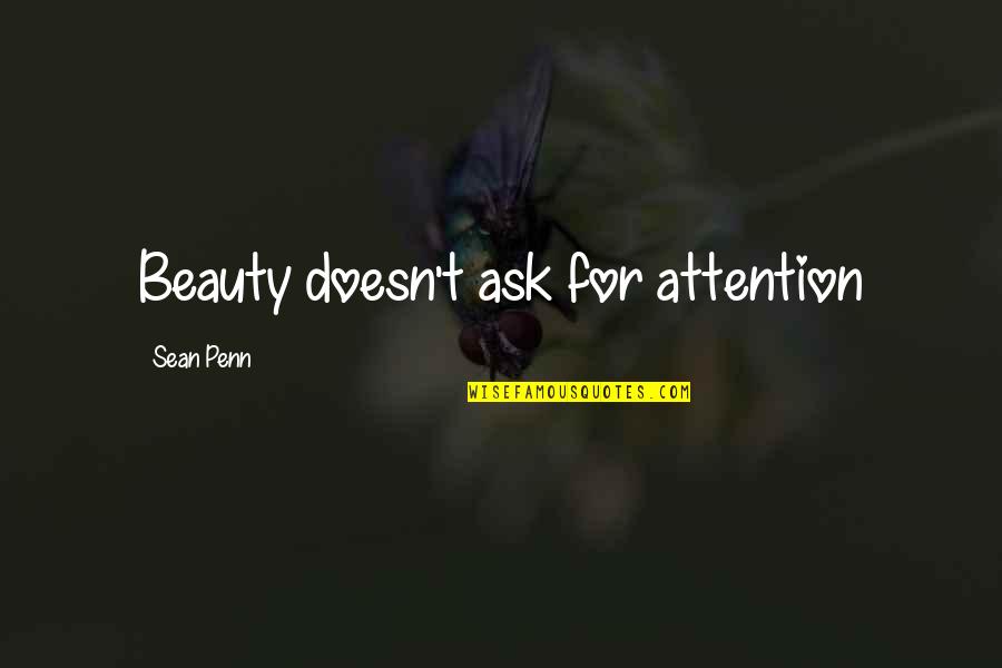 Camp X Eric Walters Quotes By Sean Penn: Beauty doesn't ask for attention Camp X Eric Walters Quotes By Sean Penn: Beauty doesn't ask for attention