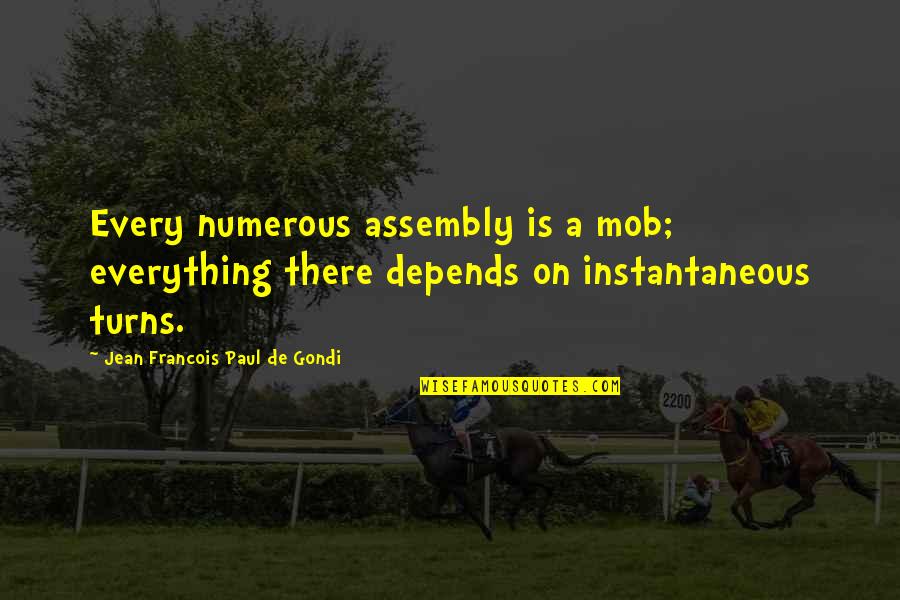 Campagnes Marketing Quotes By Jean Francois Paul De Gondi: Every numerous assembly is a mob; everything there