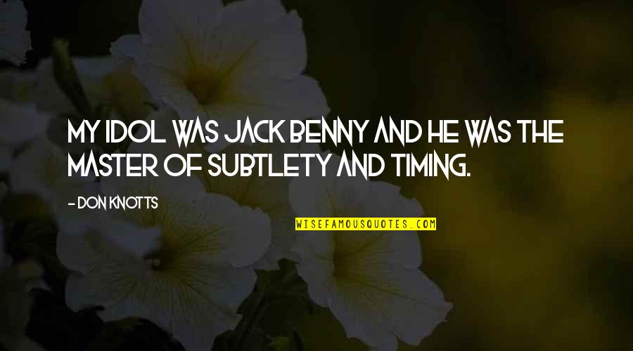 Campagnone Rhode Quotes By Don Knotts: My idol was Jack Benny and he was