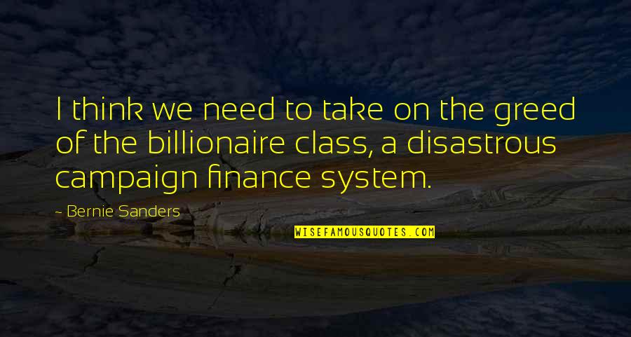 Campaign Finance Quotes By Bernie Sanders: I think we need to take on the
