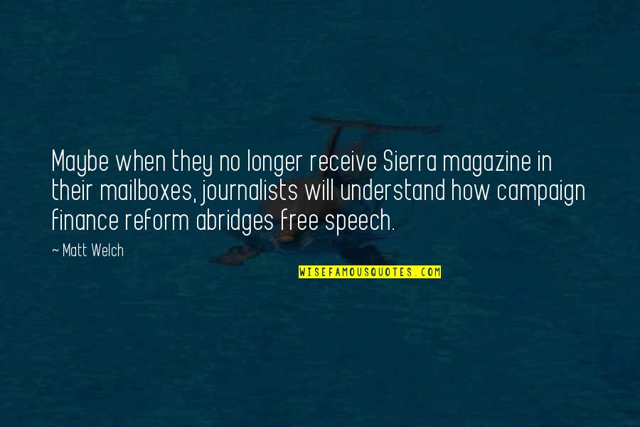 Campaign Finance Quotes By Matt Welch: Maybe when they no longer receive Sierra magazine