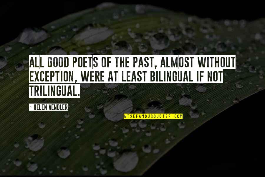 Campaign Huggins Quotes By Helen Vendler: All good poets of the past, almost without Campaign Huggins Quotes By Helen Vendler: All good poets of the past, almost without