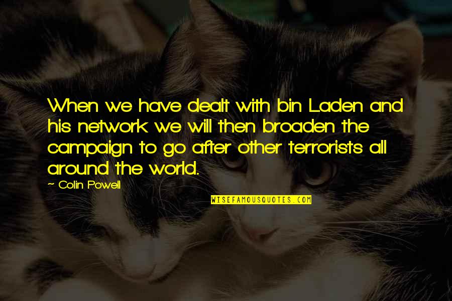 Campaigns Quotes By Colin Powell: When we have dealt with bin Laden and