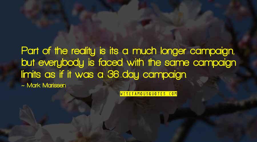 Campaigns Quotes By Mark Marissen: Part of the reality is it's a much