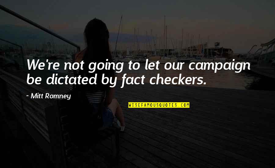 Campaigns Quotes By Mitt Romney: We're not going to let our campaign be