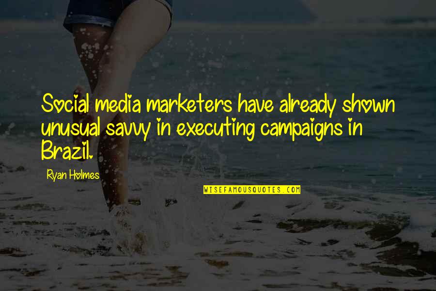 Campaigns Quotes By Ryan Holmes: Social media marketers have already shown unusual savvy