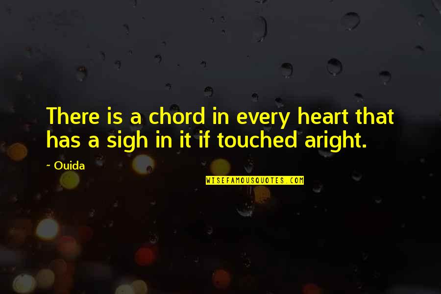 Campanale Rentals Quotes By Ouida: There is a chord in every heart that