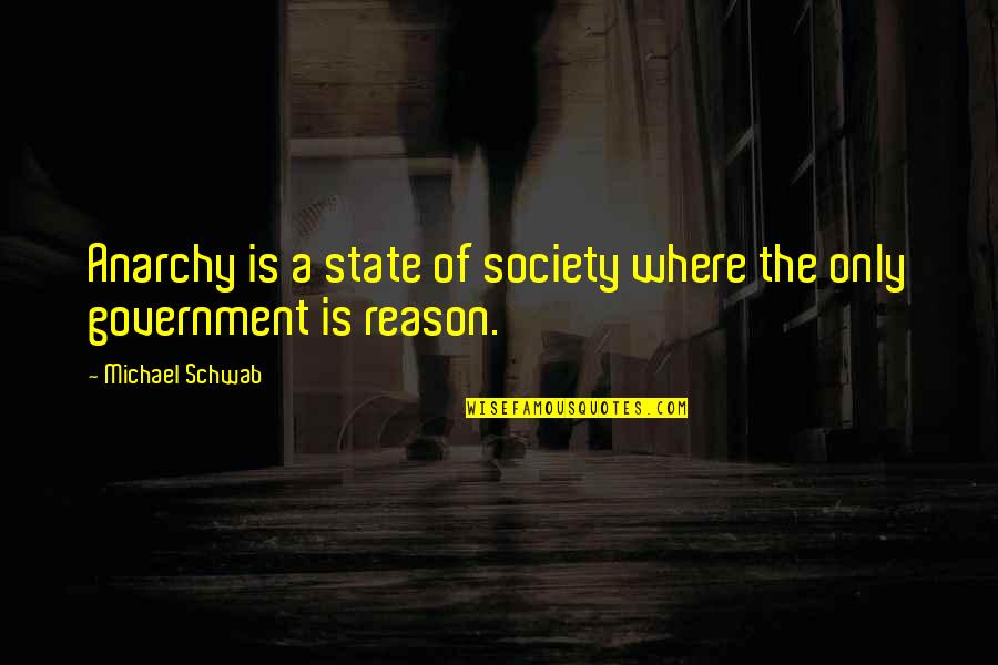 Campanozzi Quotes By Michael Schwab: Anarchy is a state of society where the Campanozzi Quotes By Michael Schwab: Anarchy is a state of society where the