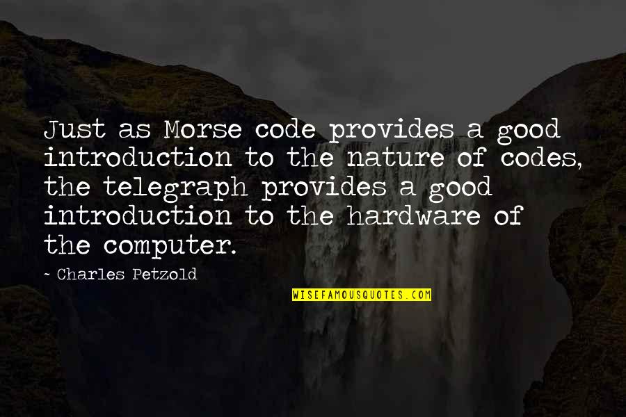Campaspe Lyly Quotes By Charles Petzold: Just as Morse code provides a good introduction