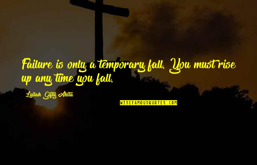 Campato Per Aria Quotes By Lailah Gifty Akita: Failure is only a temporary fall. You must