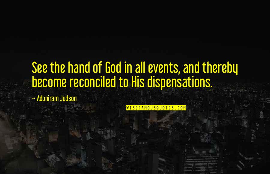 Campbell Newman Quotes By Adoniram Judson: See the hand of God in all events,