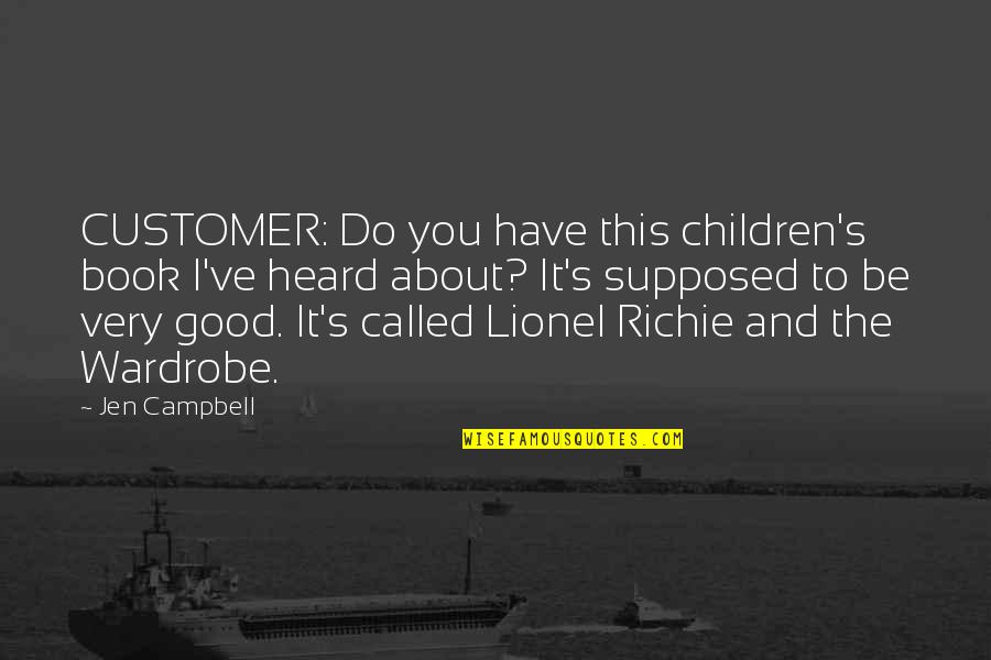 Campbell Quotes By Jen Campbell: CUSTOMER: Do you have this children's book I've