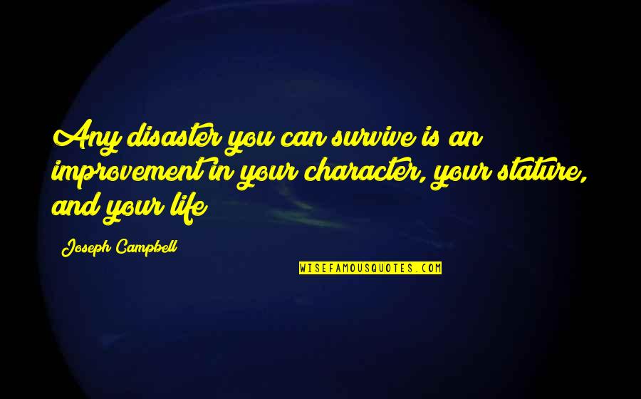 Campbell Quotes By Joseph Campbell: Any disaster you can survive is an improvement