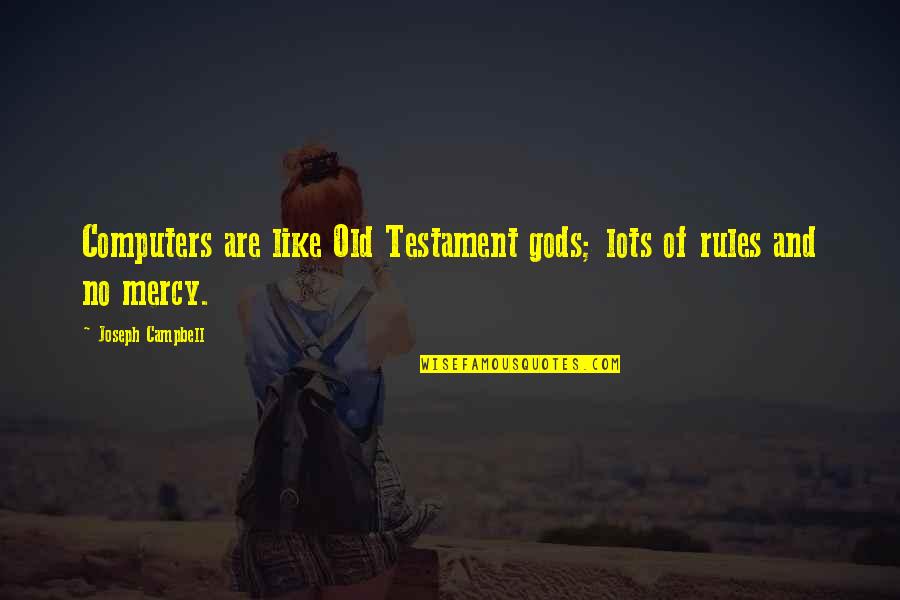 Campbell Quotes By Joseph Campbell: Computers are like Old Testament gods; lots of