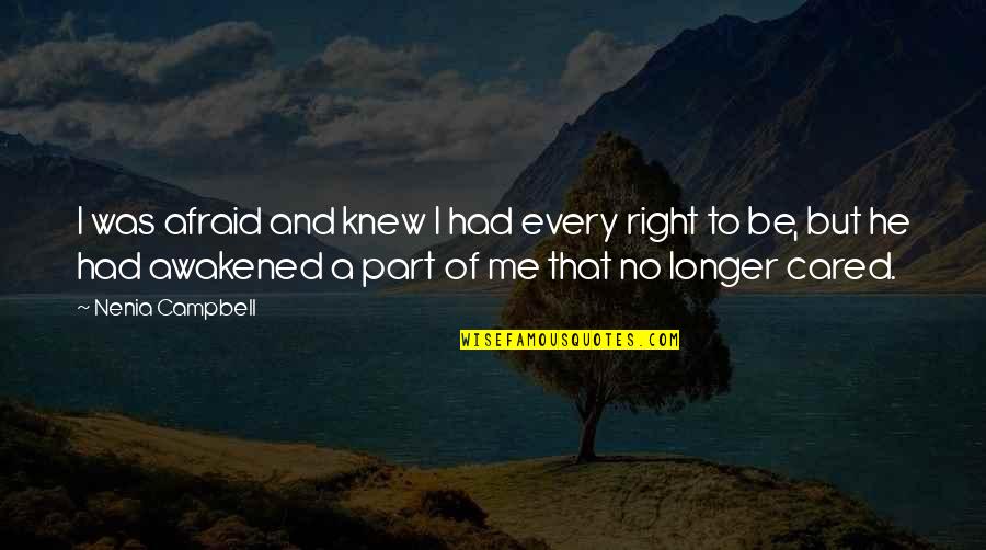 Campbell Quotes By Nenia Campbell: I was afraid and knew I had every