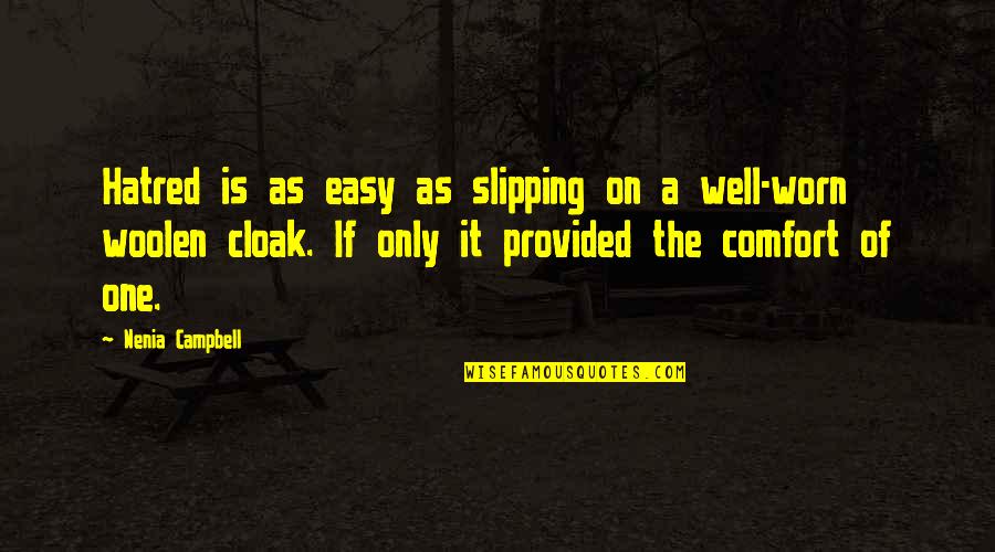 Campbell Quotes By Nenia Campbell: Hatred is as easy as slipping on a