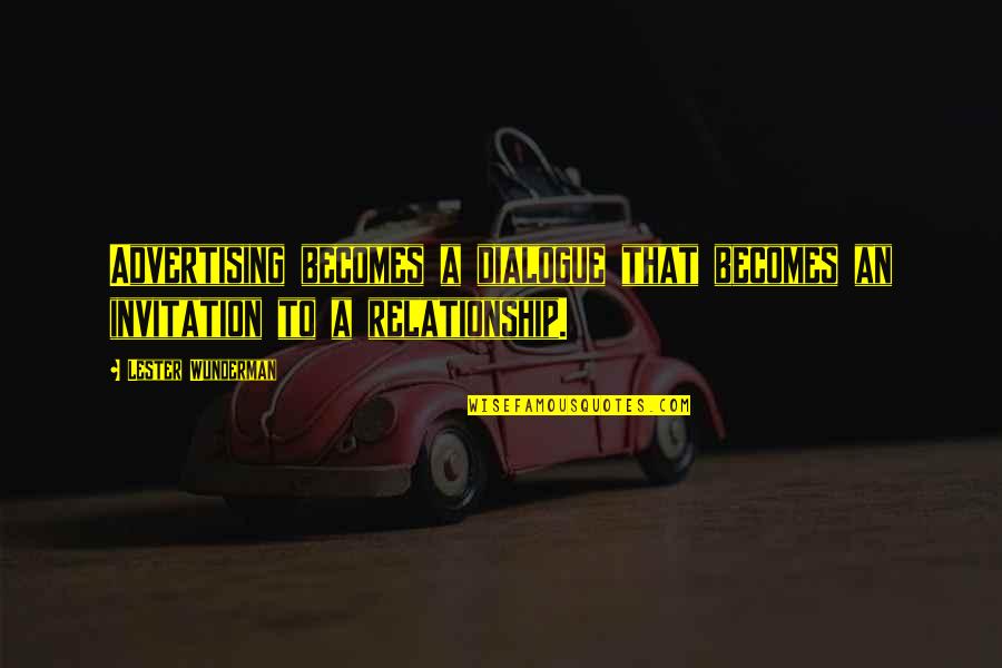 Campbellite Gemstone Quotes By Lester Wunderman: Advertising becomes a dialogue that becomes an invitation Campbellite Gemstone Quotes By Lester Wunderman: Advertising becomes a dialogue that becomes an invitation
