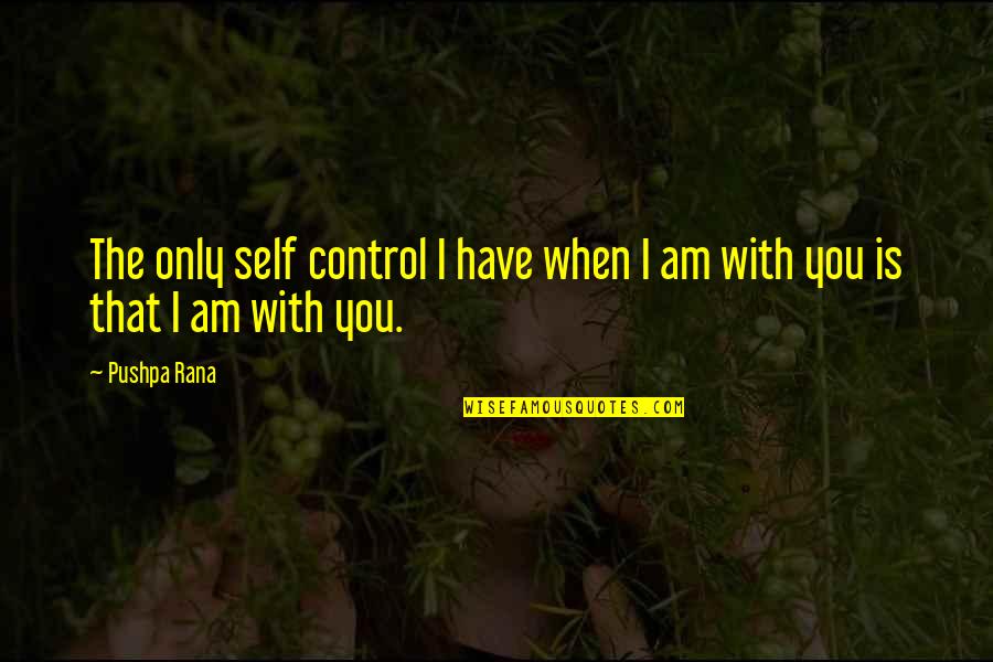 Campbellite Gemstone Quotes By Pushpa Rana: The only self control I have when I