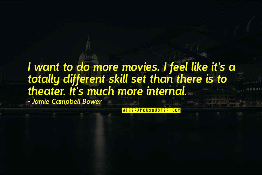Campbell's Quotes By Jamie Campbell Bower: I want to do more movies. I feel