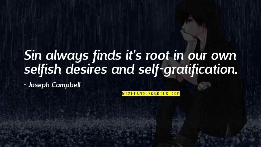 Campbell's Quotes By Joseph Campbell: Sin always finds it's root in our own