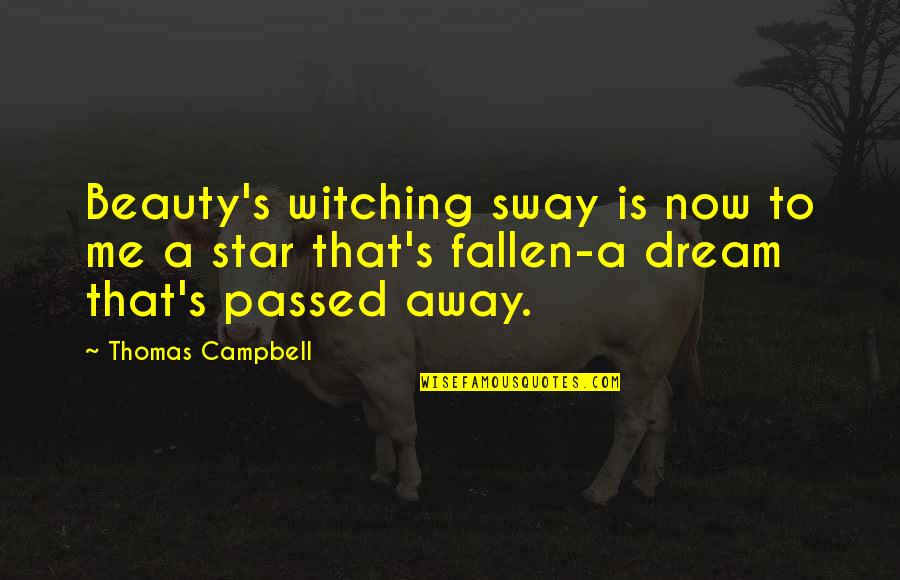 Campbell's Quotes By Thomas Campbell: Beauty's witching sway is now to me a