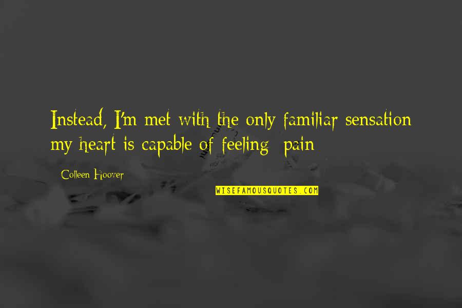 Campellone Special For Sale Quotes By Colleen Hoover: Instead, I'm met with the only familiar sensation Campellone Special For Sale Quotes By Colleen Hoover: Instead, I'm met with the only familiar sensation
