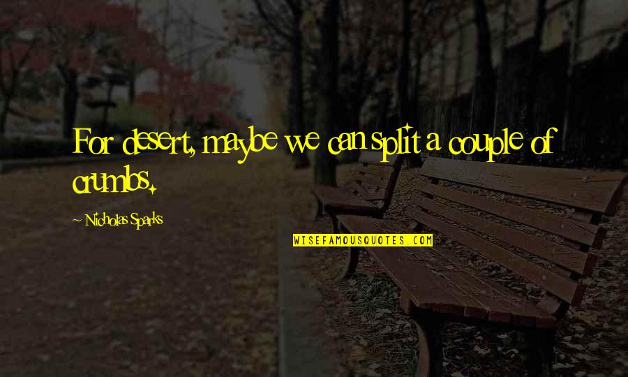 Campeonato Paulista Quotes By Nicholas Sparks: For desert, maybe we can split a couple