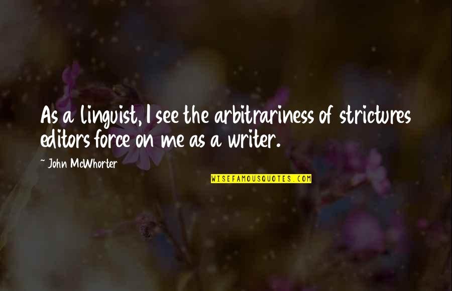 Campeones Copa Quotes By John McWhorter: As a linguist, I see the arbitrariness of Campeones Copa Quotes By John McWhorter: As a linguist, I see the arbitrariness of