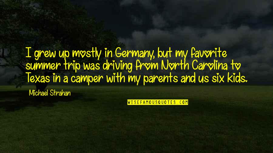 Camper Quotes By Michael Strahan: I grew up mostly in Germany, but my