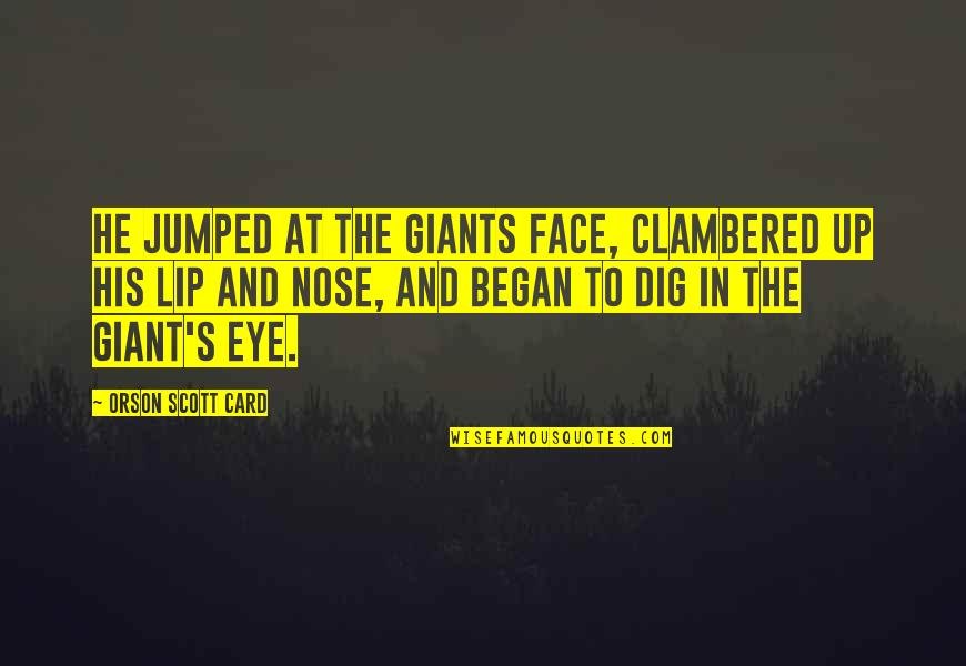 Camper Vans Quotes By Orson Scott Card: He jumped at the Giants face, clambered up