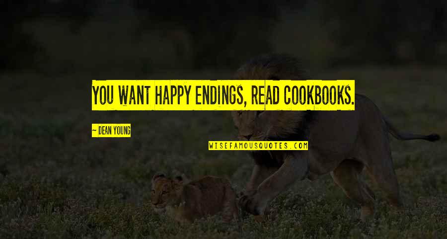 Camperos Toyota Quotes By Dean Young: You want happy endings, read cookbooks.