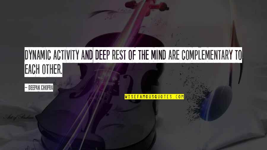 Campers Make Better Lovers Quotes By Deepak Chopra: Dynamic activity and deep rest of the mind