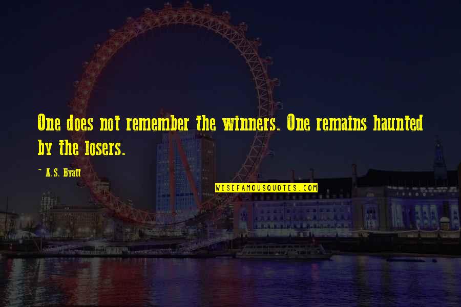 Campervans Quotes By A.S. Byatt: One does not remember the winners. One remains