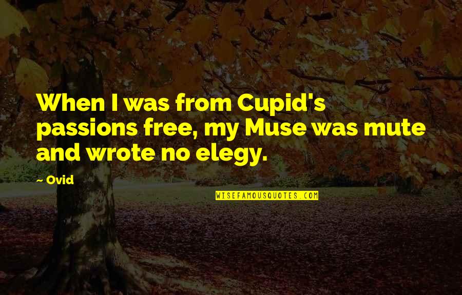 Campgrounds In Maine Quotes By Ovid: When I was from Cupid's passions free, my