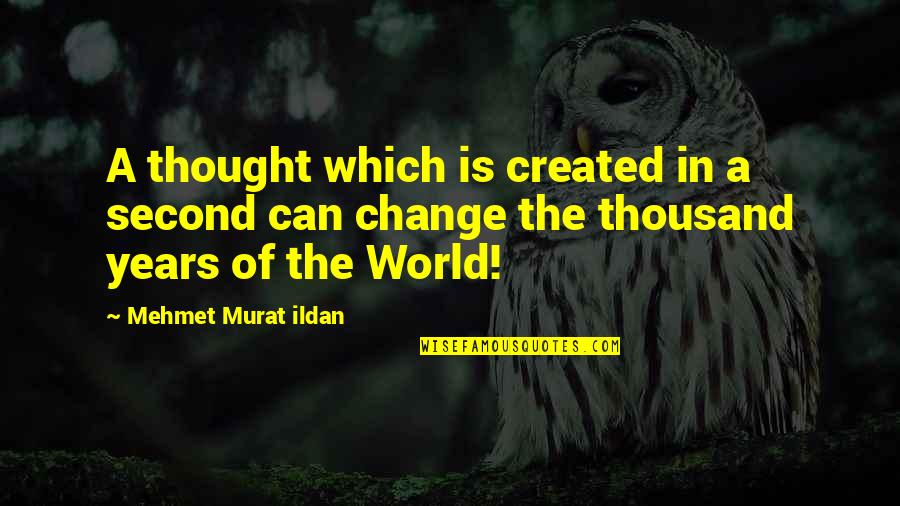 Camphorated Ointment Quotes By Mehmet Murat Ildan: A thought which is created in a second