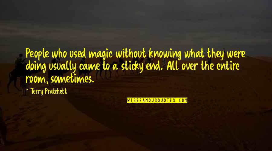 Camphorated Ointment Quotes By Terry Pratchett: People who used magic without knowing what they