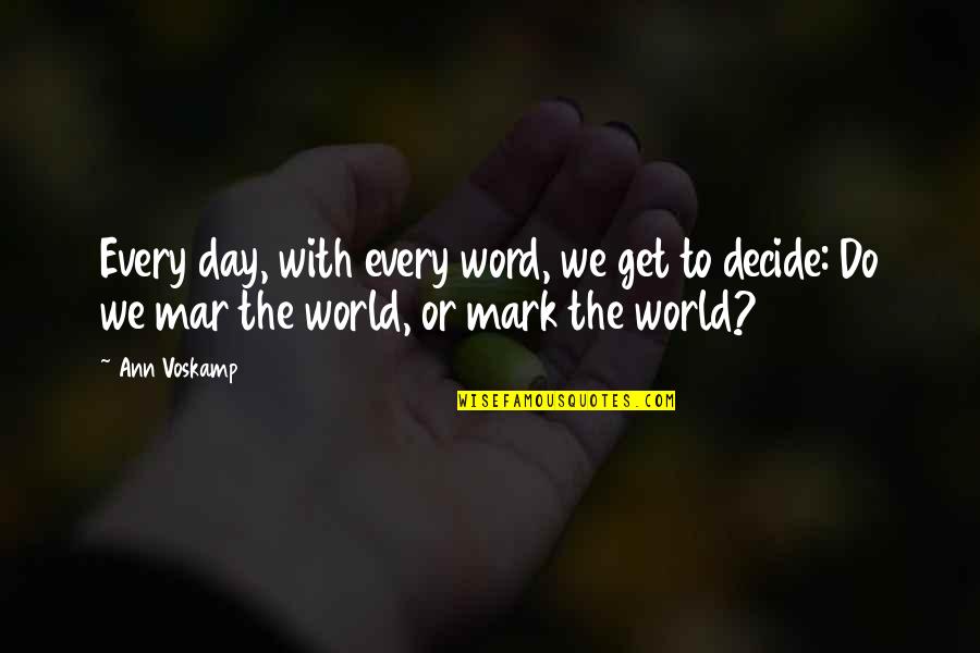 Campinas Map Quotes By Ann Voskamp: Every day, with every word, we get to