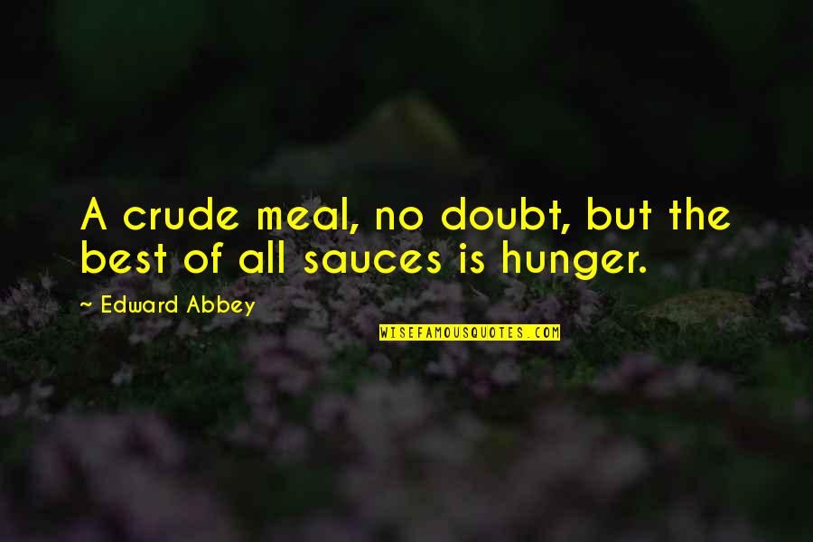 Camping And Hiking Quotes By Edward Abbey: A crude meal, no doubt, but the best