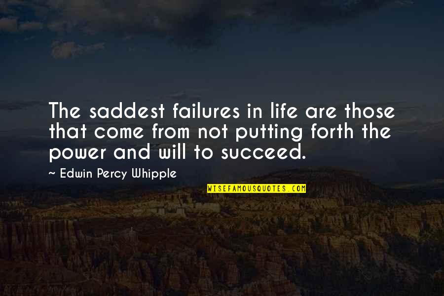 Camping Friendship Quotes By Edwin Percy Whipple: The saddest failures in life are those that
