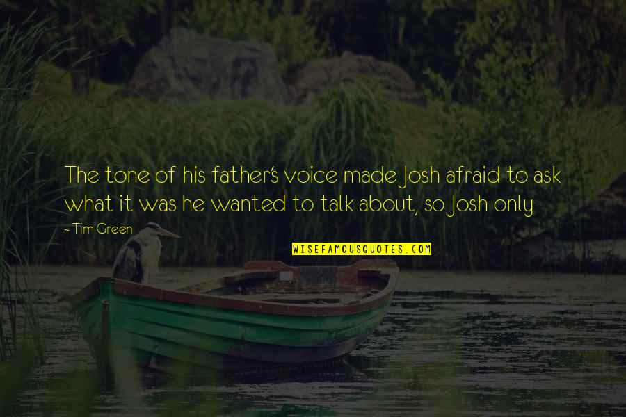 Camping Summer Quotes By Tim Green: The tone of his father's voice made Josh