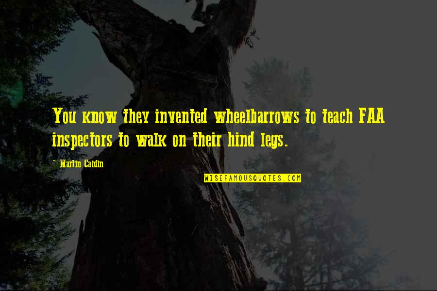 Camping Themed Quotes By Martin Caidin: You know they invented wheelbarrows to teach FAA