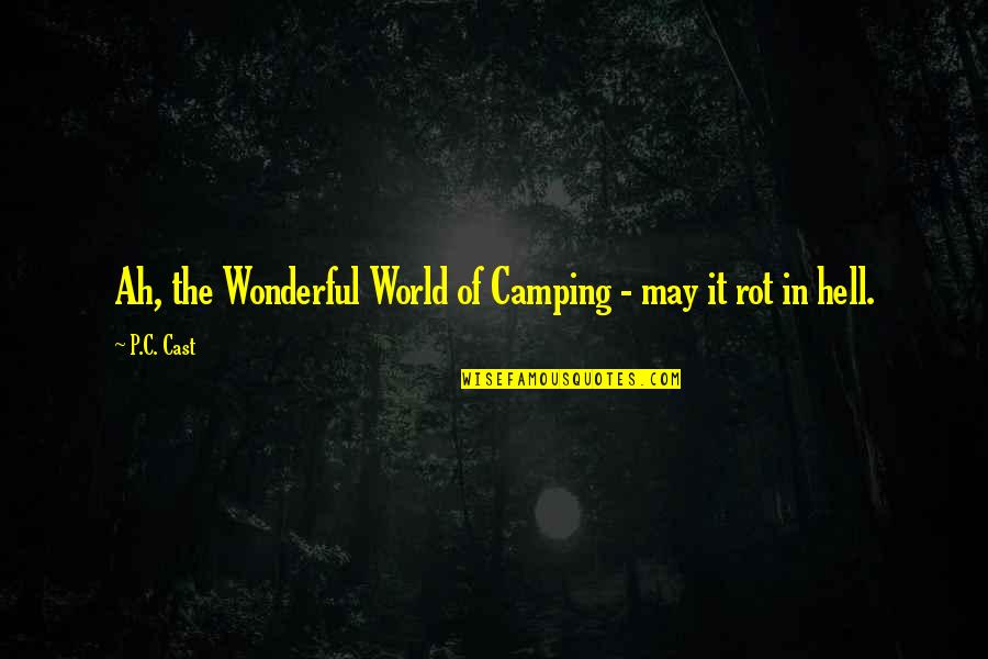Camping World Quotes By P.C. Cast: Ah, the Wonderful World of Camping - may
