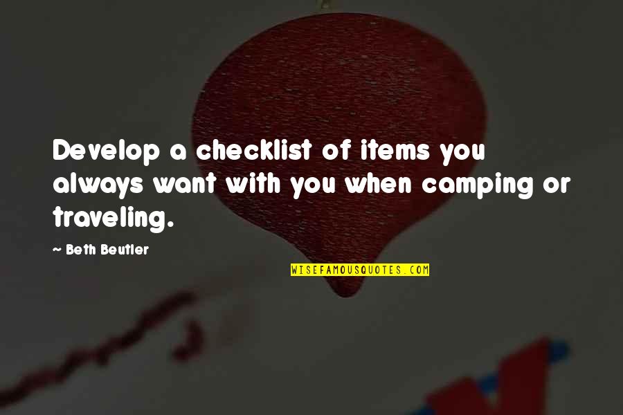 Camping's Quotes By Beth Beutler: Develop a checklist of items you always want