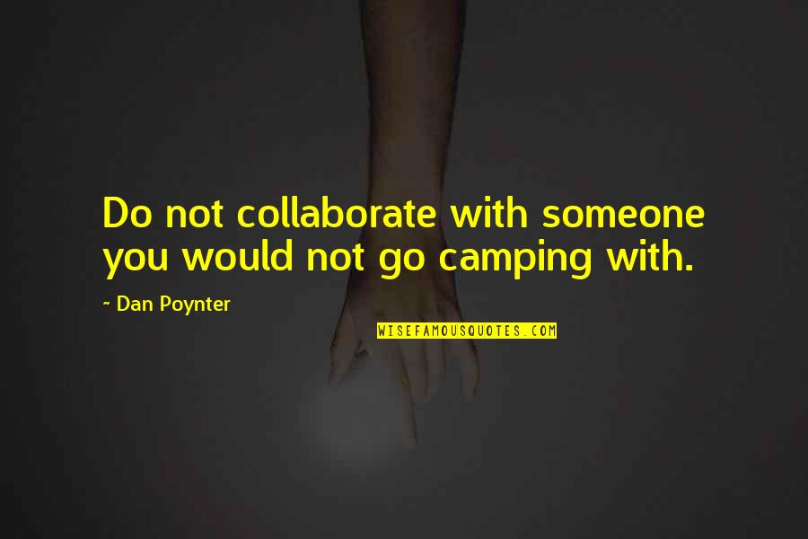 Camping's Quotes By Dan Poynter: Do not collaborate with someone you would not
