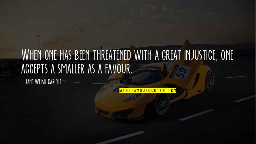 Campitellis Placentia Quotes By Jane Welsh Carlyle: When one has been threatened with a great
