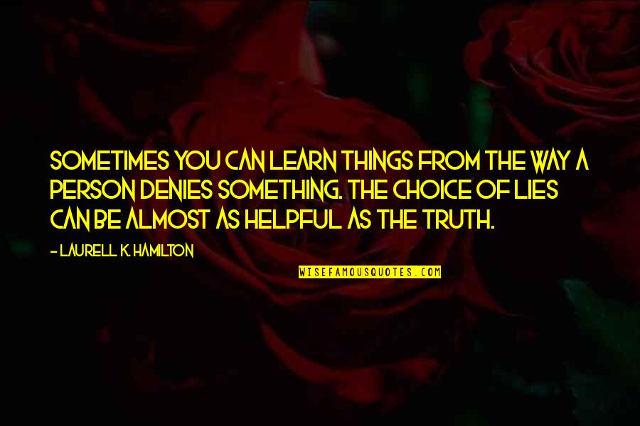 Campitellis Placentia Quotes By Laurell K. Hamilton: Sometimes you can learn things from the way