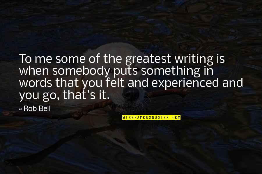 Campitis Pizzeria Quotes By Rob Bell: To me some of the greatest writing is