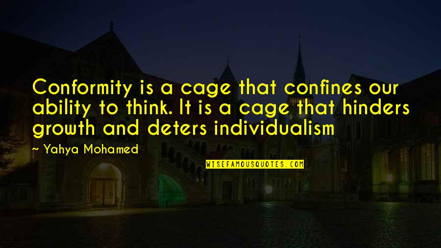 Campolina Rio Quotes By Yahya Mohamed: Conformity is a cage that confines our ability