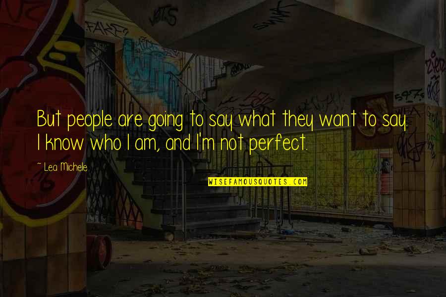 Campolongo Quotes By Lea Michele: But people are going to say what they